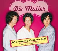 [Foto: Die Mütter]